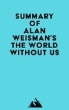  Everest Media - Summary of Alan Weisman's The World Without Us.