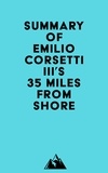  Everest Media - Summary of Emilio Corsetti III's 35 Miles from Shore.