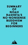  Everest Media - Summary of Noah Rasheta's No-Nonsense Buddhism for Beginners.