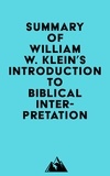  Everest Media - Summary of William W. Klein, Craig L. Blomberg &amp; Robert L. Hubbard, Jr.'s Introduction to Biblical Interpretation.