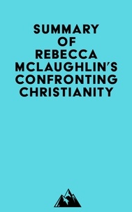  Everest Media - Summary of Rebecca McLaughlin's Confronting Christianity.