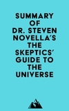  Everest Media - Summary of Dr. Steven Novella's The Skeptics' Guide to the Universe.