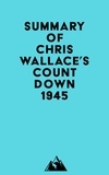  Everest Media - Summary of Chris Wallace's Countdown 1945.