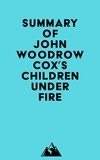  Everest Media - Summary of John Woodrow Cox's Children Under Fire.