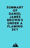  Everest Media - Summary of Daniel James Brown's Under a Flaming Sky.