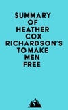  Everest Media - Summary of Heather Cox Richardson's To Make Men Free.