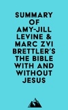  Everest Media - Summary of Amy-Jill Levine &amp; Marc Zvi Brettler's The Bible With and Without Jesus.