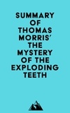  Everest Media - Summary of Thomas Morris' The Mystery of the Exploding Teeth.