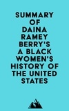  Everest Media - Summary of Daina Ramey Berry &amp; Kali Nicole Gross' A Black Women's History of the United States.
