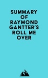  Everest Media - Summary of Raymond Gantter's Roll Me Over.