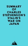  Everest Media - Summary of Charles Stephenson's Stalin's War on Japan.