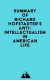  Everest Media - Summary of Richard Hofstadter's Anti-Intellectualism in American Life.