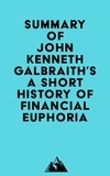  Everest Media - Summary of John Kenneth Galbraith's A Short History of Financial Euphoria.