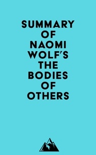  Everest Media - Summary of Naomi Wolf's The Bodies of Others.