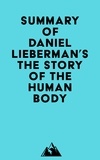  Everest Media - Summary of Daniel Lieberman's The Story of the Human Body.