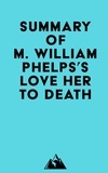  Everest Media - Summary of M. William Phelps's Love Her to Death.