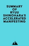  Everest Media - Summary of Ryuu Shinohara's Accelerated Manifesting.