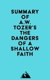  Everest Media - Summary of A.W. Tozer's The Dangers of a Shallow Faith.