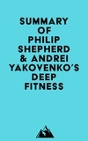  Everest Media - Summary of Philip Shepherd &amp; Andrei Yakovenko's Deep Fitness.