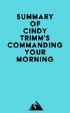  Everest Media - Summary of Cindy Trimm's Commanding Your Morning.