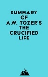  Everest Media - Summary of A.W. Tozer's The Crucified Life.