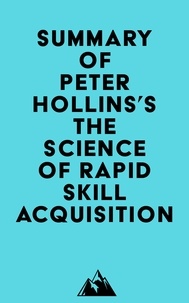  Everest Media - Summary of Peter Hollins's The Science of Rapid Skill Acquisition.