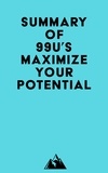  Everest Media - Summary of 99U's Maximize Your Potential.