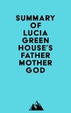  Everest Media - Summary of Lucia Greenhouse's fathermothergod.