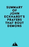  Everest Media - Summary of John Eckhardt's Prayers That Rout Demons.