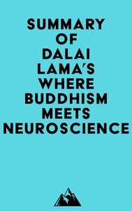 Everest Media - Summary of Dalai Lama's Where Buddhism Meets Neuroscience.