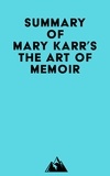  Everest Media - Summary of Mary Karr's The Art of Memoir.