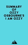  Everest Media - Summary of Ozzy Osbourne's I Am Ozzy.