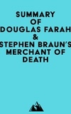  Everest Media - Summary of Douglas Farah &amp; Stephen Braun's Merchant of Death.
