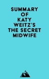  Everest Media - Summary of Katy Weitz's The Secret Midwife.
