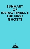  Everest Media - Summary of Irving Finkel's The First Ghosts.