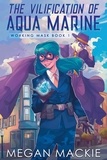  Megan Mackie - The Vilification of Aqua Marine - Working Masks, #1.