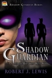  Robert J. Lewis - Shadow Guardian and the Boys that Woof - Shadow Guardian Series, #3.
