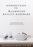  Kaviyaraj R et  Uma M - Introduction To Augmented Reality Hardware: Augmented Reality Will Change The Way We Live Now - 1, #1.