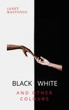  Janet Masvongo - Black, White And Other Colours.