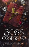  Willow Fox - Boss Ossessivo - Fratelli Bratva, #4.