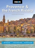 Jamie Ivey et Jon Bryant - Moon Provence &amp; the French Riviera - Best Beaches, Local Food &amp; Wine, Hillside Villages.