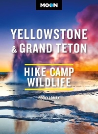 Becky Lomax - Moon Yellowstone &amp; Grand Teton - Hiking, Camping, and Wildlife.