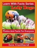  Isis Gaillard - LadyBug Photos and Facts for Everyone - Learn With Facts Series, #131.