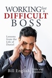  Bill English - Working for a Difficult Boss: Lessons from the Life of Daniel.