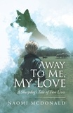  Naomi McDonald - Away To Me, My Love, A Sheepdog's Tale of Two Lives.