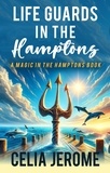 Celia Jerome - Life Guards in the Hamptons - The Willow Tate Series, #4.
