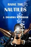  J. Dharma Windham - Raise the Nautilus.