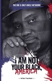  MeShorn T. Floyd-Daniels - "I Am Not Your Black, America!".