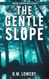  R.M. Lowery - The Gentle Slope - Jakob Larsen Mysteries, #1.