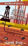  Gregg Sapp - Mother-Fracking Earth Day - Holidazed, #7.